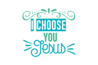 I Choose You Jesus Quote SVG Cut: A Creative Way to Display Faith in Your Home and Projects