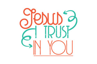 Jesus I Trust in You Quote SVG Cut