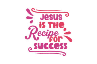 Jesus is the Recipe for Success Quote SVG Cut: Real Faith, Real Craft, Real Impact