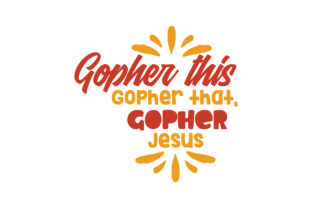 The Rise of Faith-Fueled Creativity: Embracing Gopher This, Gopher That, and the Gopher Jesus Quote SVG Cut